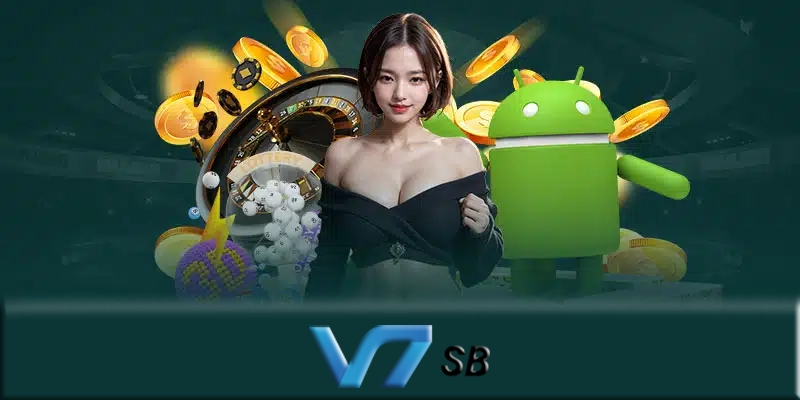 Tải App V7SB – Những lý do nên tải App V7SB để chơi cá cược